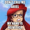 dont-call-me-ariel-my-name-is-helvetica.jpg